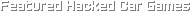 Featured Hacked Car Games