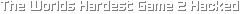 The Worlds Hardest Game 2 Hacked The Worlds Hardest Game 2 Hacked